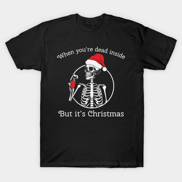 when you're dead inside but it's Christmas T-Shirt by MZeeDesigns